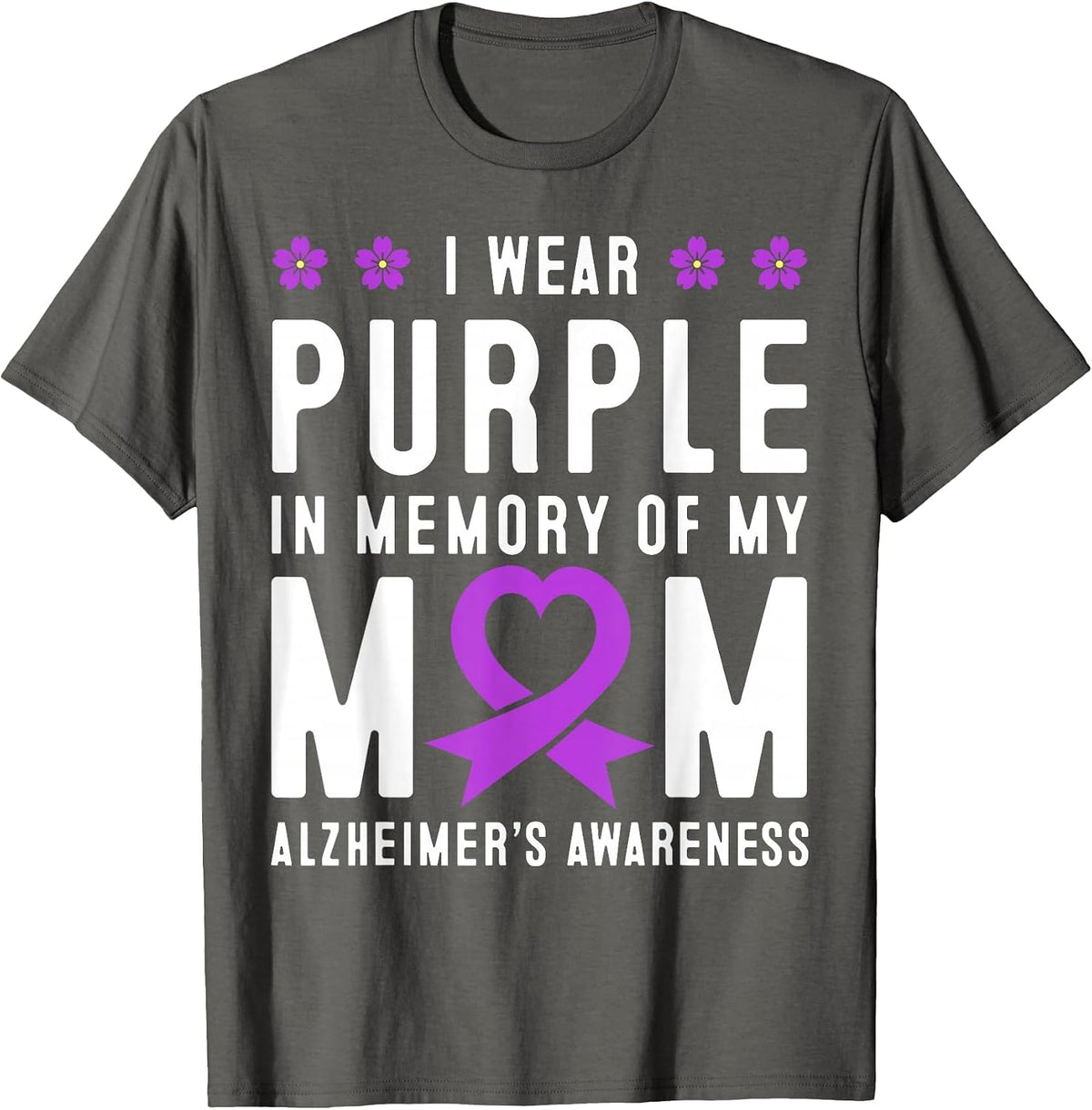 I Wear Purple in Memory of My Mom Alzheimer's Awareness Day T-Shirt - Asphalt Grey