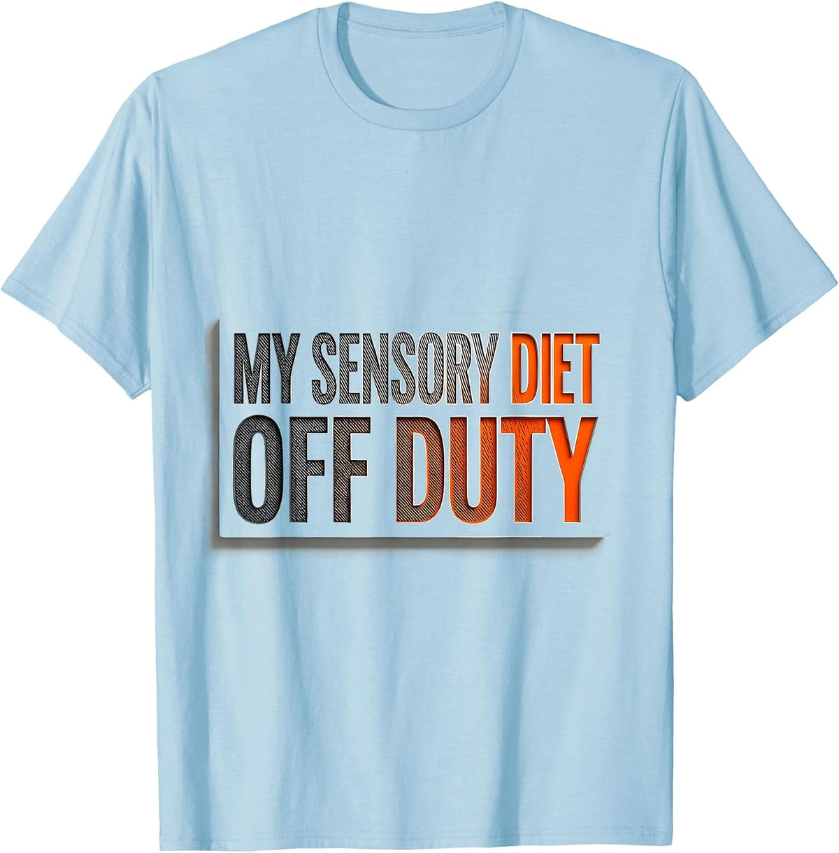 Men's My Sensory Diet Off Duty Occupational Therapy Sensory T-Shirt - Baby Blue