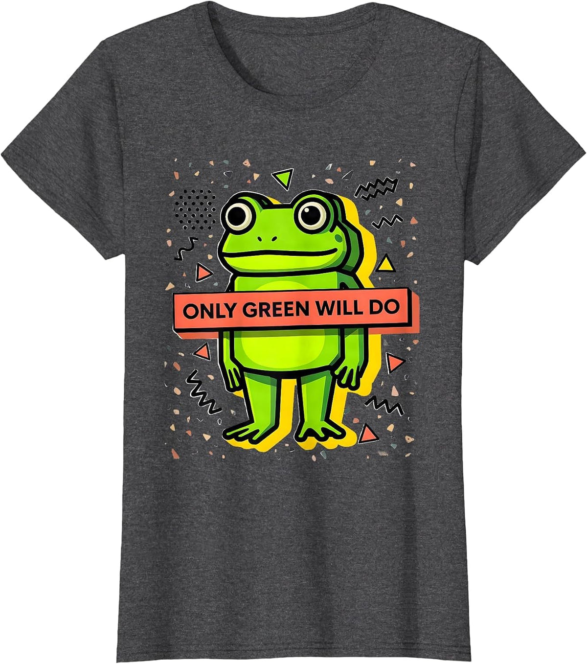 Women's Only Green Will Do Bold Nature Lover Design T-Shirt - Dark Heather Grey