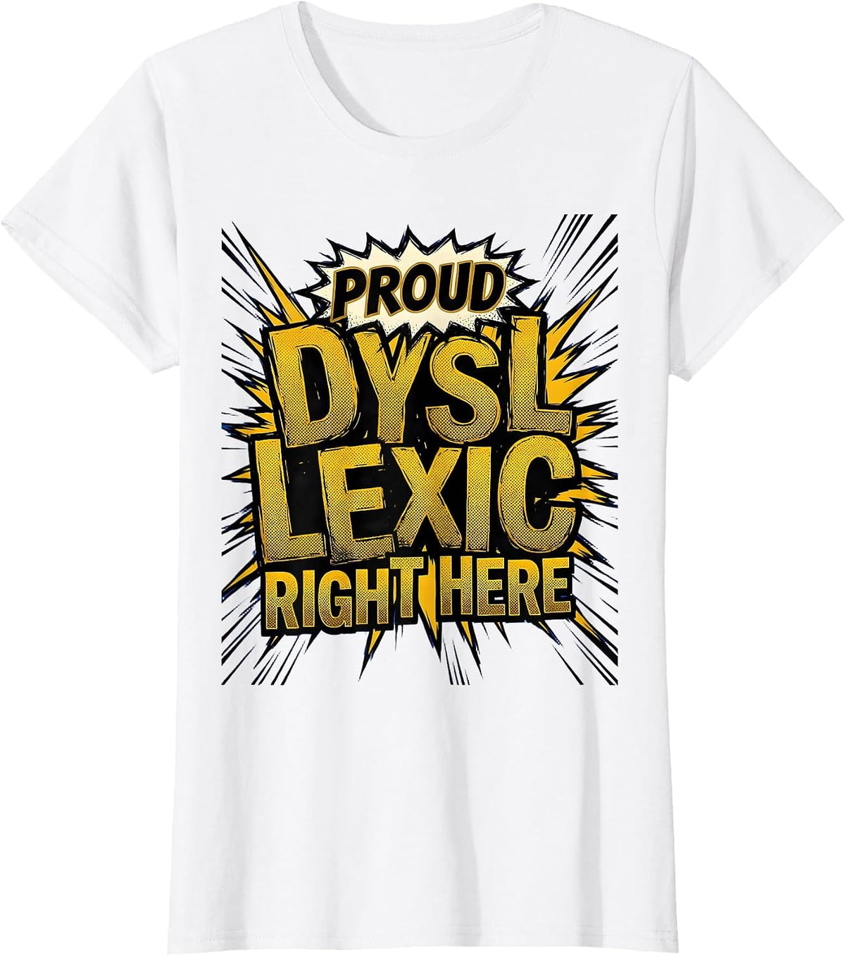 Women's Proud Dyslexic Right Here Awareness Design T-Shirt - White