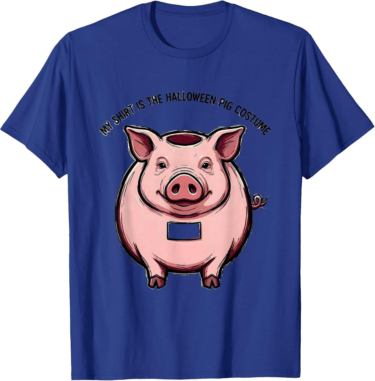 My Shirt Is The Halloween Pig Costume Funny Pig Lover Family T-Shirt - Royal Blue