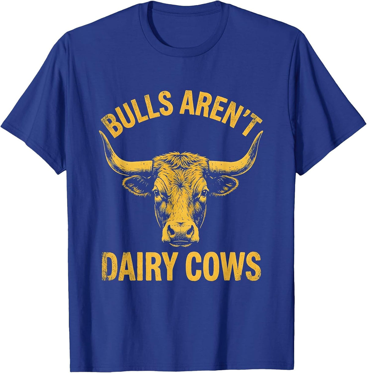Bulls Aren't Dairy Cows Funny Farm Design T-Shirt - Royal Blue