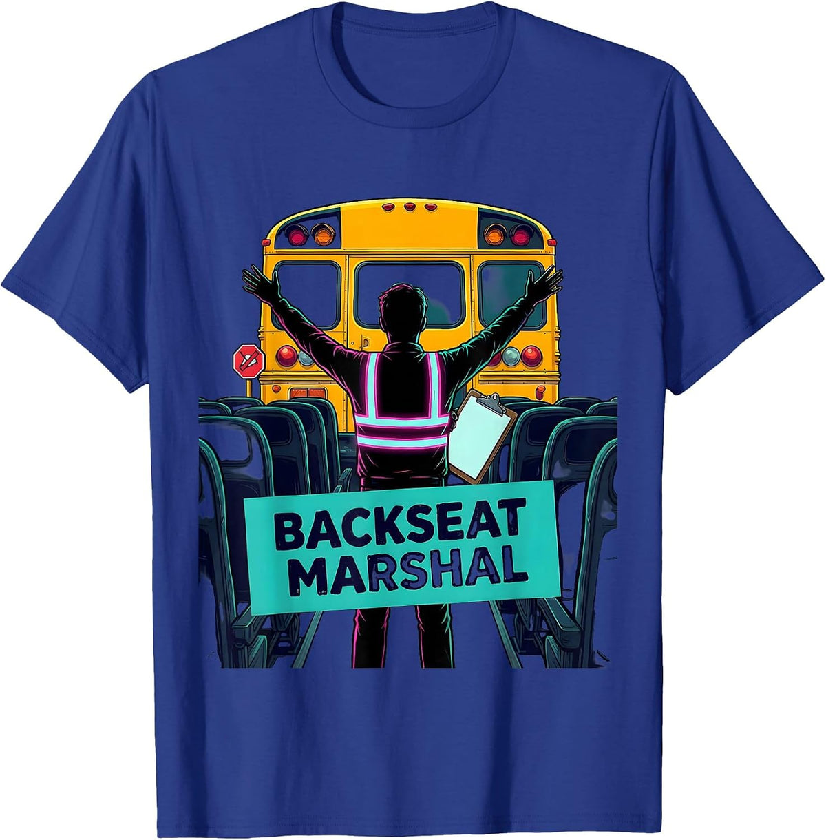 Backseat Marshal School Bus Driver Design T-Shirt - Royal Blue