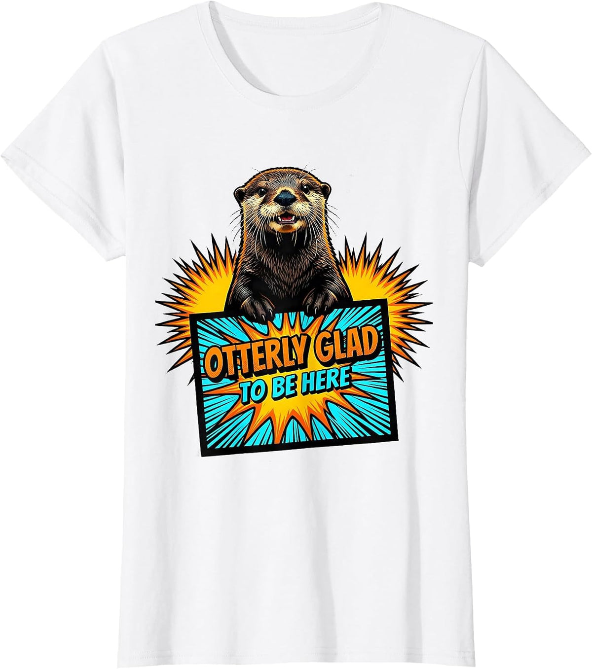 Women's Otterly Glad To Be Here Cute Otter Lover Pop Art Humor T-Shirt - White