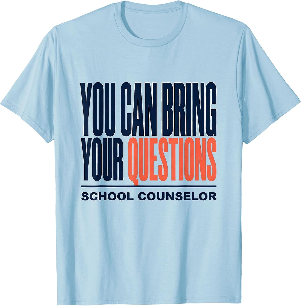 Men's You Can Bring Your Questions — School Counselor Appreciation T-Shirt - Baby Blue