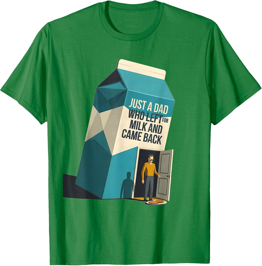 Men's Just A Dad Who Left For Milk And Came Back Funny T-Shirt - Kelly Green