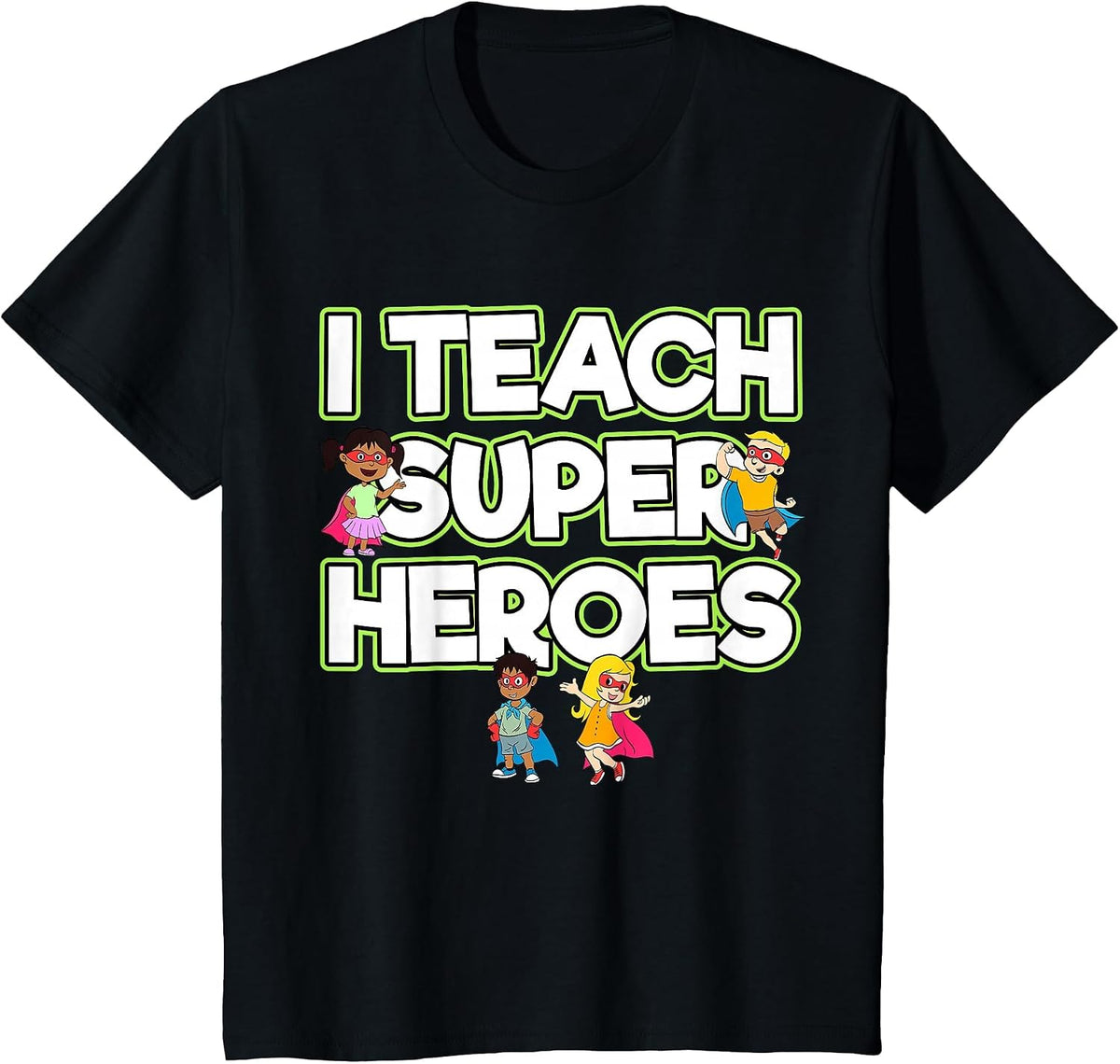 I Teach Superheroes School Teacher Professor T-Shirt - Black