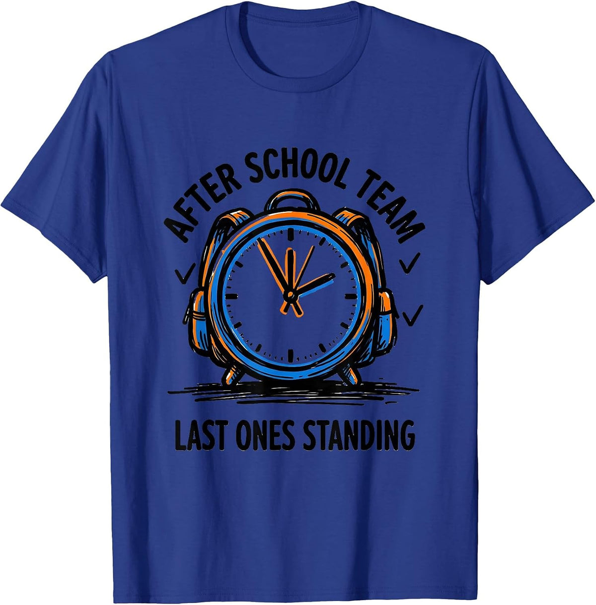After School Team Last Ones Standing Funny Teacher Humor T-Shirt - Royal Blue