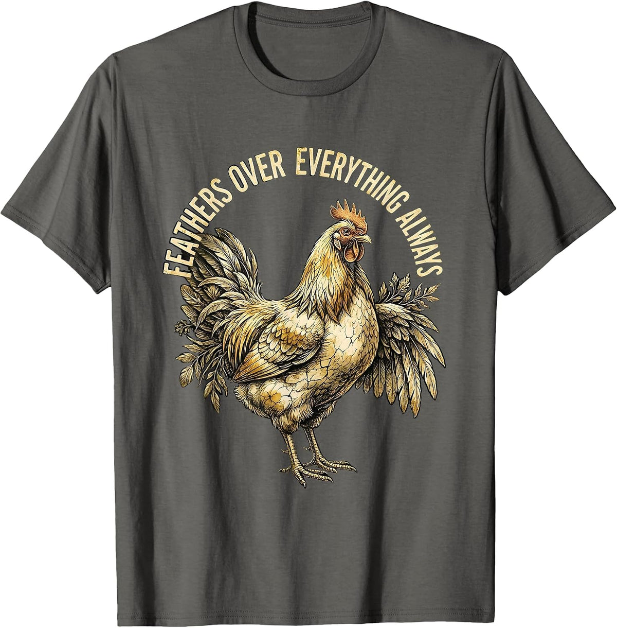 Feathers Over Everything Always Chicken Design T-Shirt - Asphalt Grey