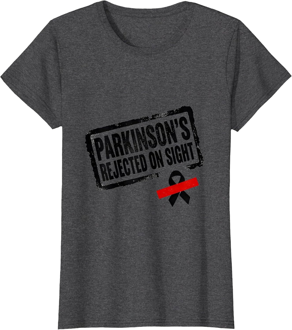 Women's Parkinson's: Rejected On Sight Supportive Awareness Rubber T-Shirt - Dark Heather Grey