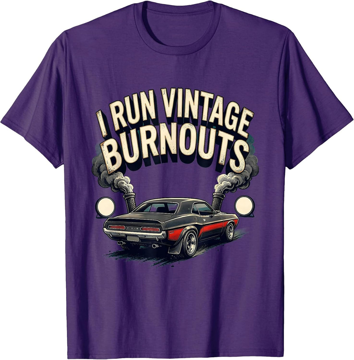 I Run Vintage Burnouts Retro Muscle Car Racing Enthusiast T-Shirt - Purple