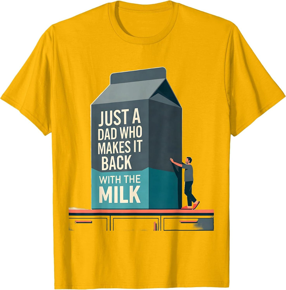 Men's Just A Dad Who Makes It Back With The Milk Funny T-Shirt - Golden Yellow