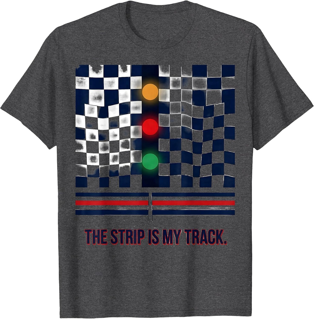The Strip Is My Track Racing Fan Checkered Flag Motorsport T-Shirt - Dark Heather Grey