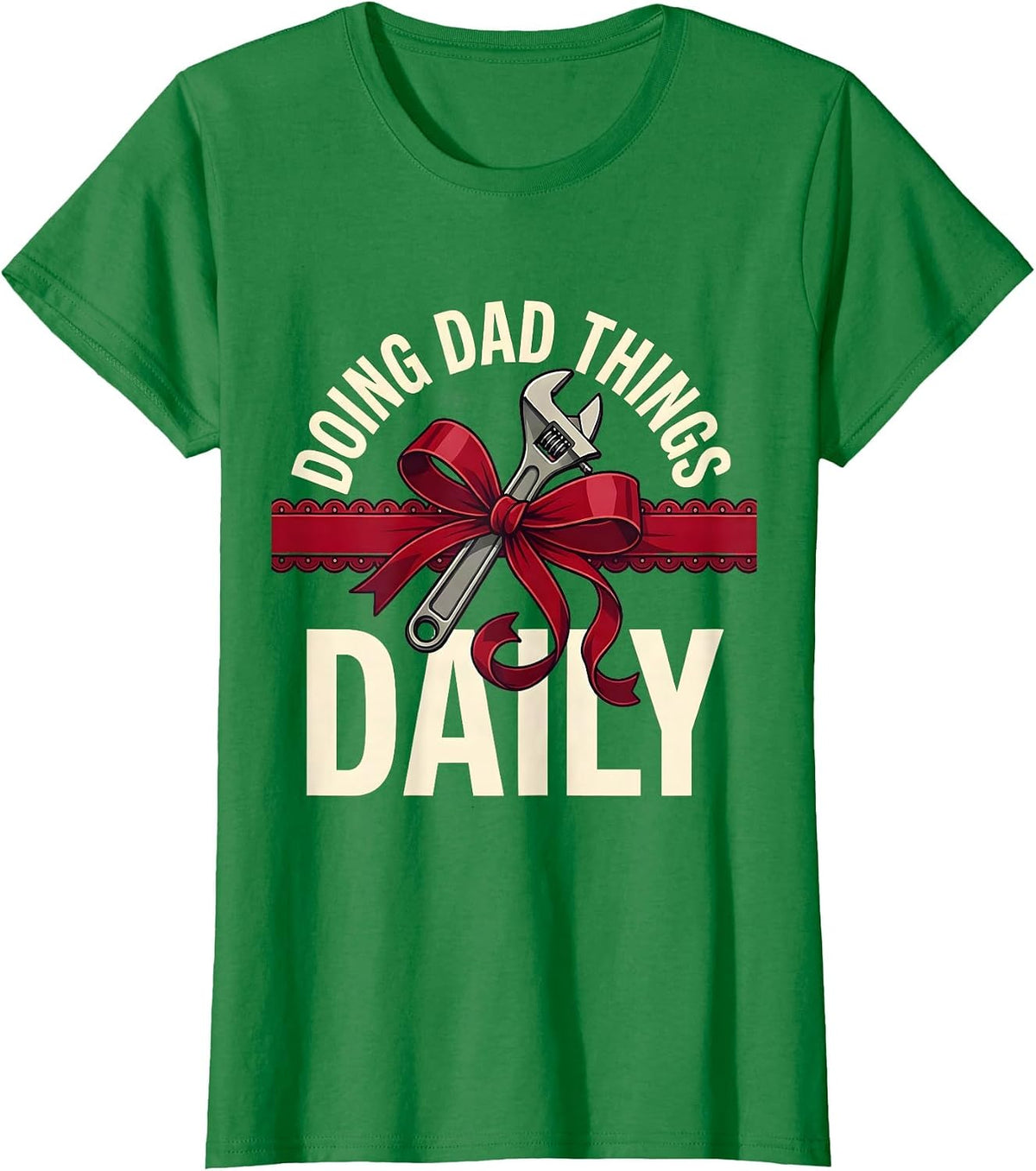 Women's Doing Dad Things Daily Funny Father Design T-Shirt - Kelly Green