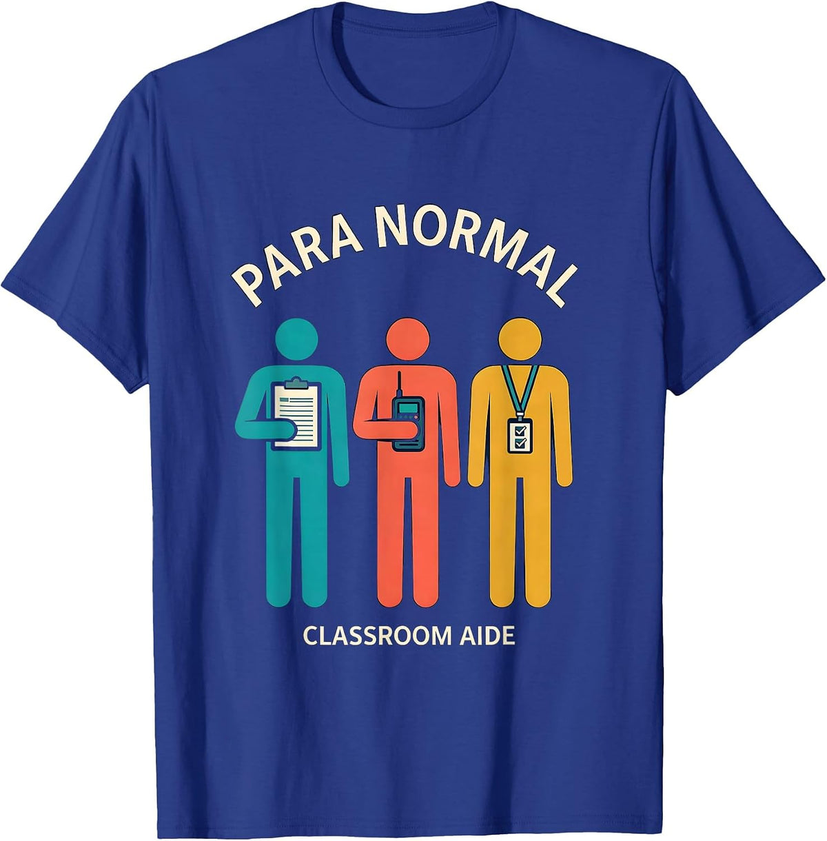 Men's Para Normal Classroom Aide Funny SPED Teacher Aide Work T-Shirt - Royal Blue