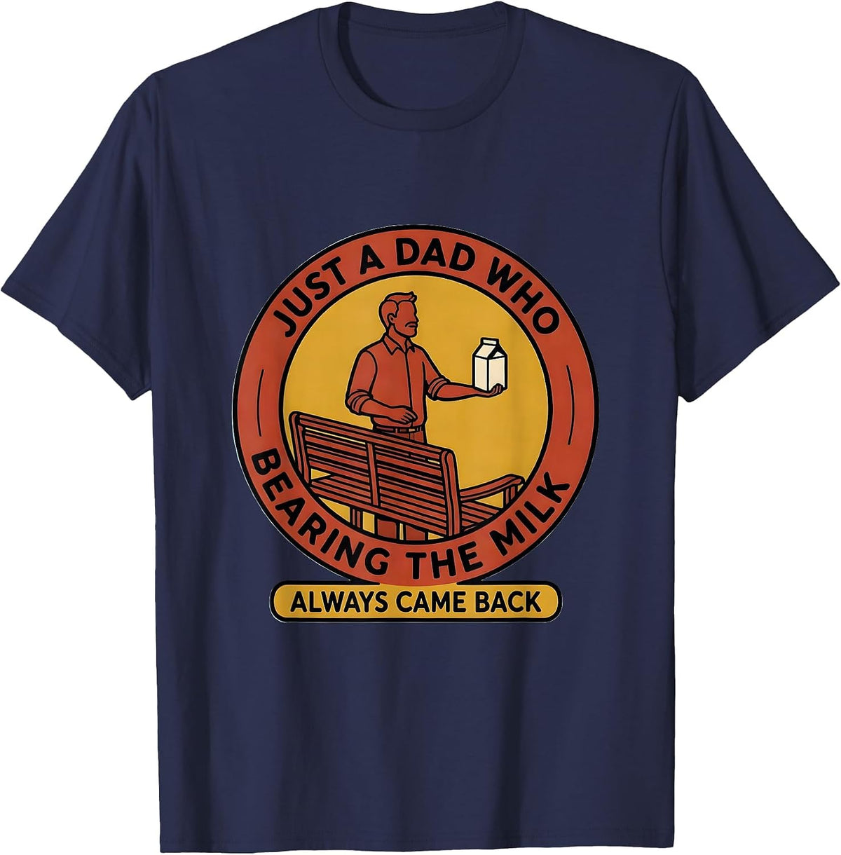 Men's Just A Dad Who Always Came Back Bearing The Milk Funny T-Shirt - Navy Blue