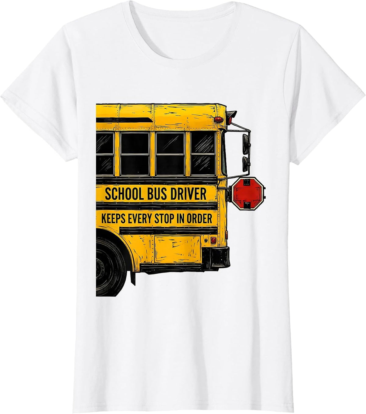 School Bus Driver, Keeps Every Stop In Order Funny T-Shirt - White