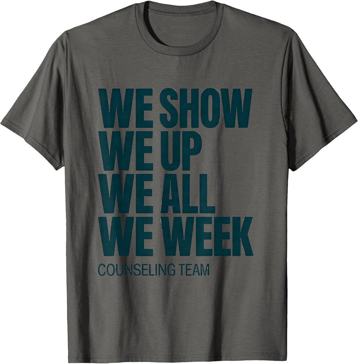 Men's We Show Up All Week Counseling Team School Counselor T-Shirt - Asphalt Grey