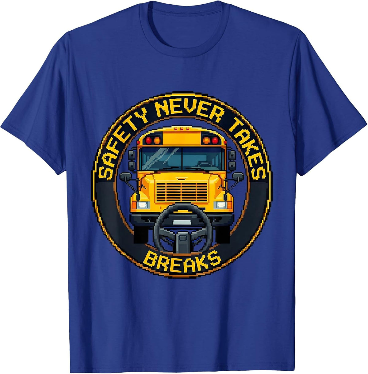 Safety Never Takes Breaks School Bus Driver T-Shirt - Royal Blue