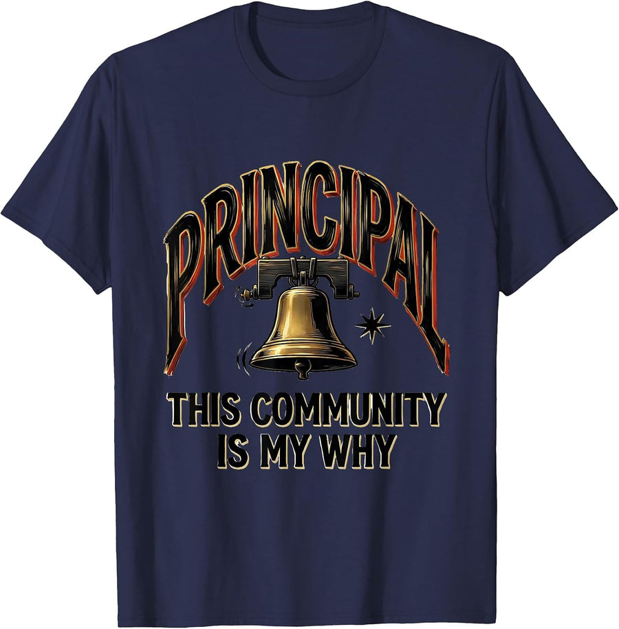 Principal This Community Is My Why School Staff Appreciation T-Shirt - Navy Blue