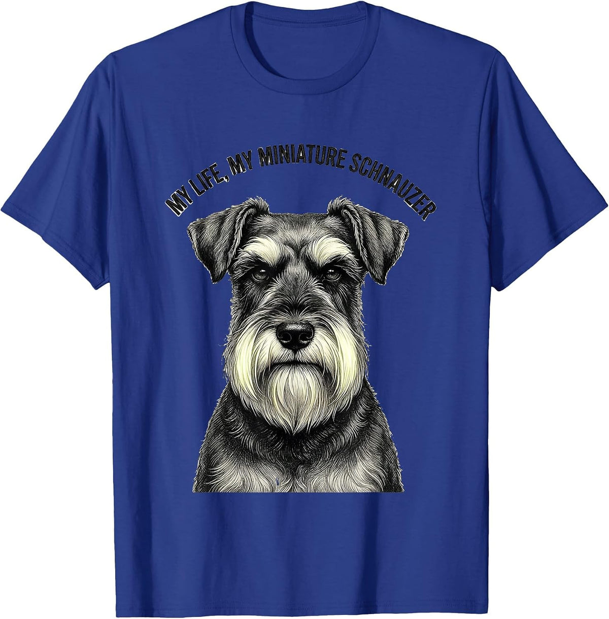 My Life My Miniature Schnauzer Funny Dog Lover Breed Humor T-Shirt - Royal Blue