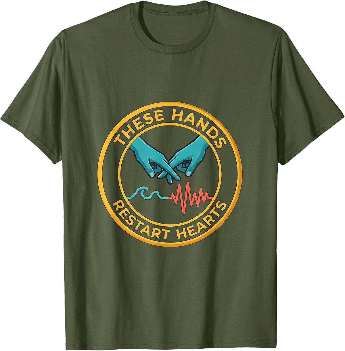 Men's These Hands Restart Hearts Funny EMS Paramedic EMT Gift T-Shirt - Olive Green