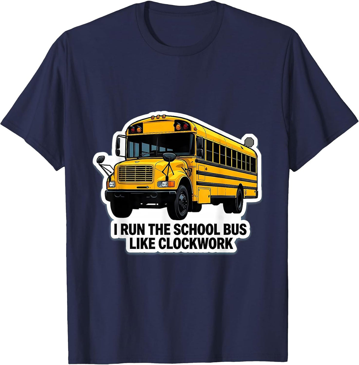 Men's I Run The School Bus Like Clockwork Funny School Bus Driver T-Shirt - Navy Blue
