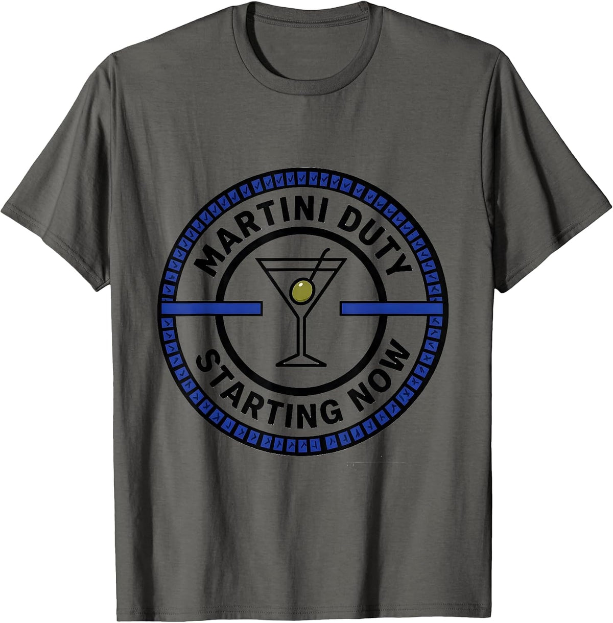 Martini Duty, Starting Now Funny Cocktail Lover Party Humor T-Shirt - Asphalt Grey
