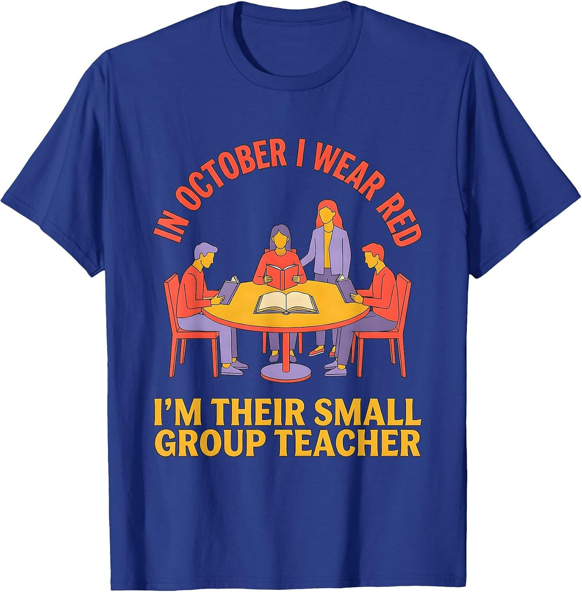 Men's In October I Wear Red — I'm Their Small Group Teacher T-Shirt - Royal Blue