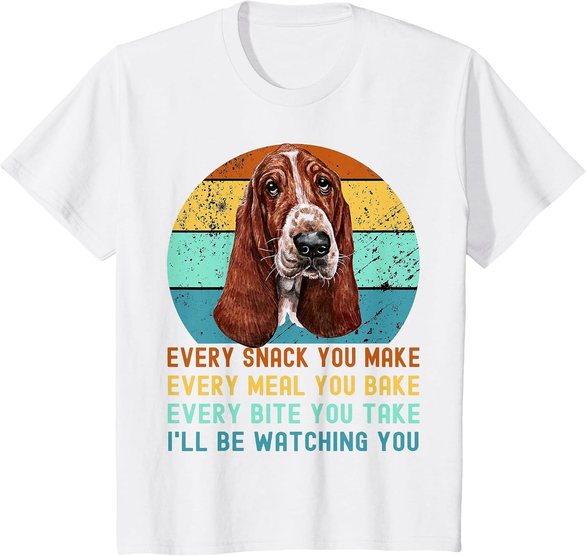 Basset Hound Dog Every Snack You Make T-Shirt - White