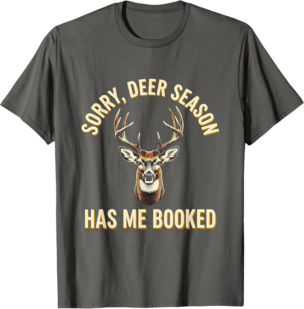 Men's Sorry Deer Season Has Me Booked Funny Hunting Dad Gift T-Shirt - Asphalt Grey
