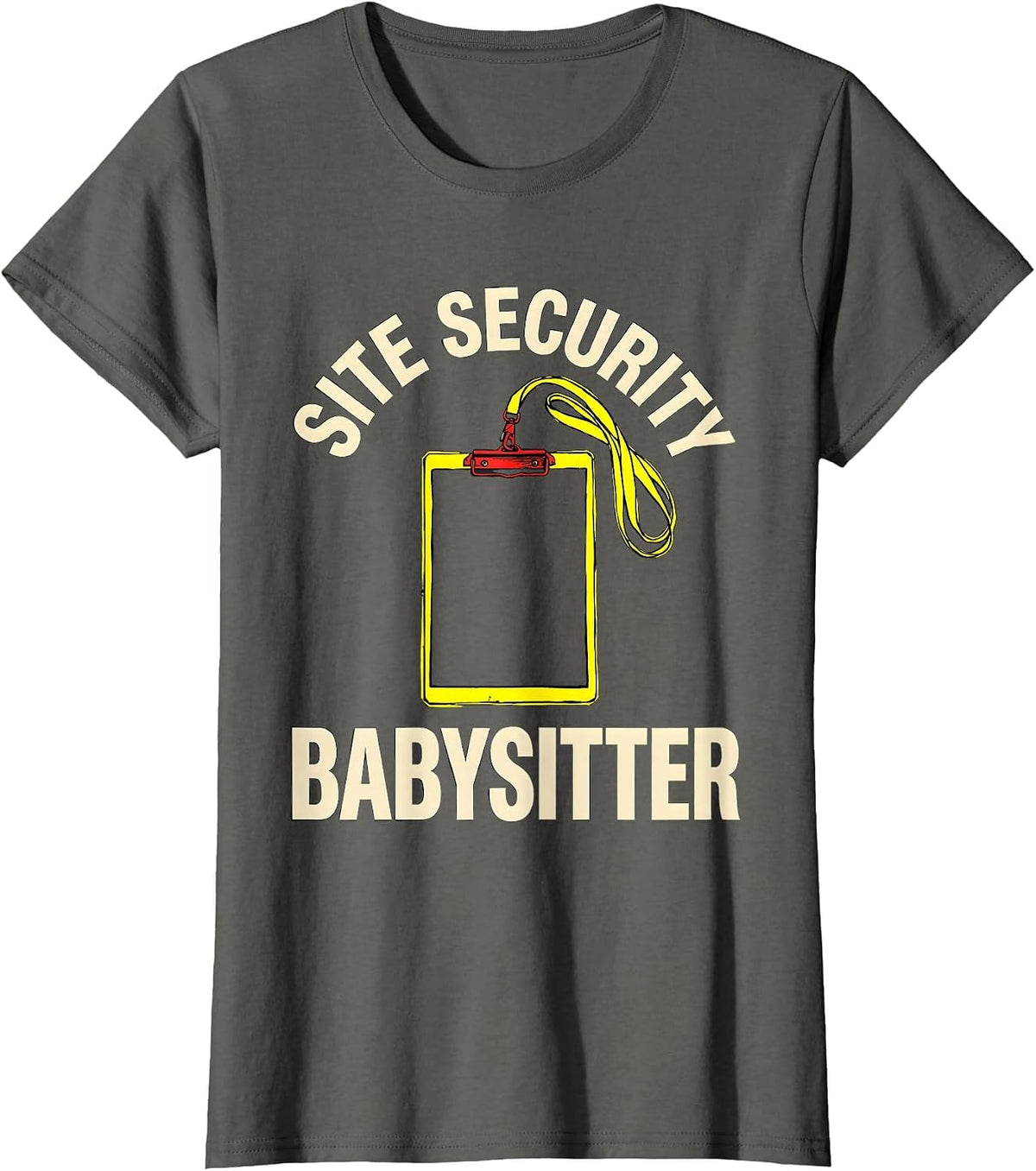 Women's Site Security Babysitter Funny Security Officer Gift Law T-Shirt - Asphalt Grey