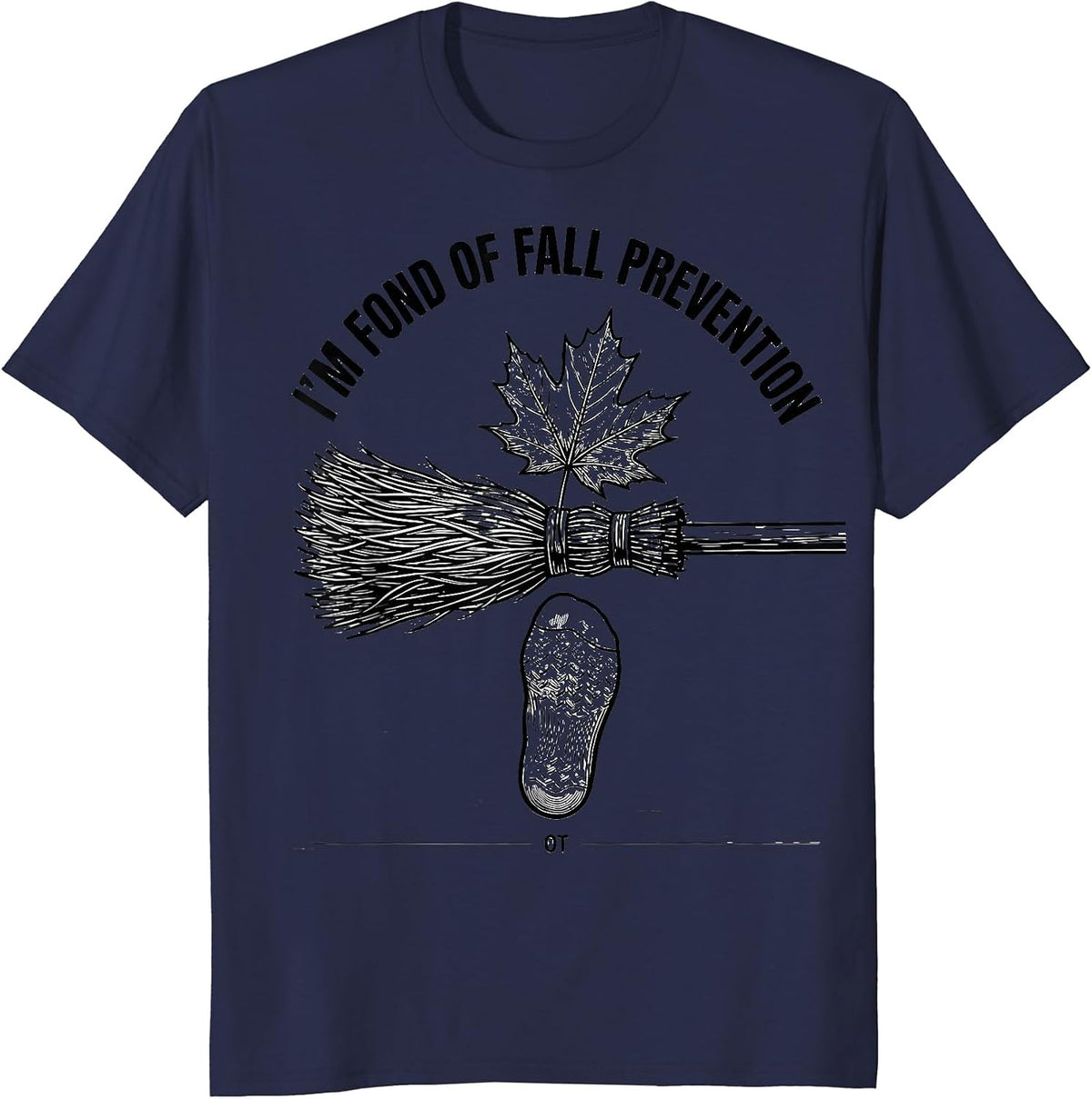Men's I'm Fond Of Fall Prevention OT Funny Nurse Fall Prevention T-Shirt - Navy Blue