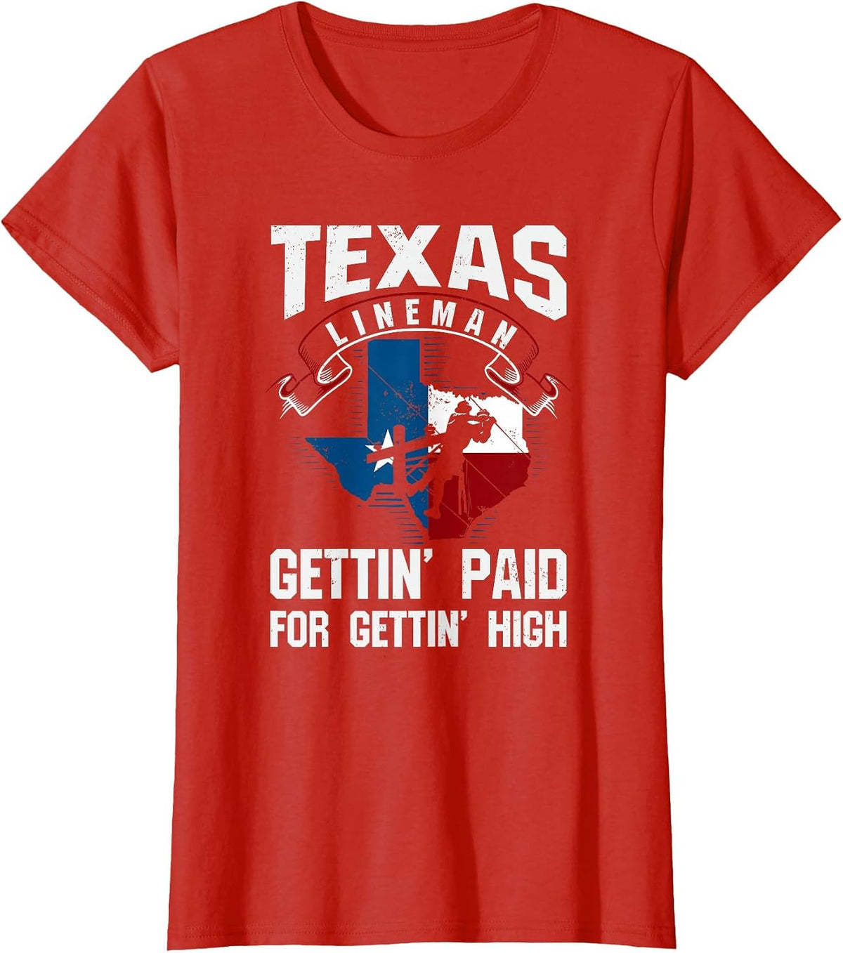 Funny Texas Lineman - Gettin' Paid for Gettin' High T-Shirt - Red