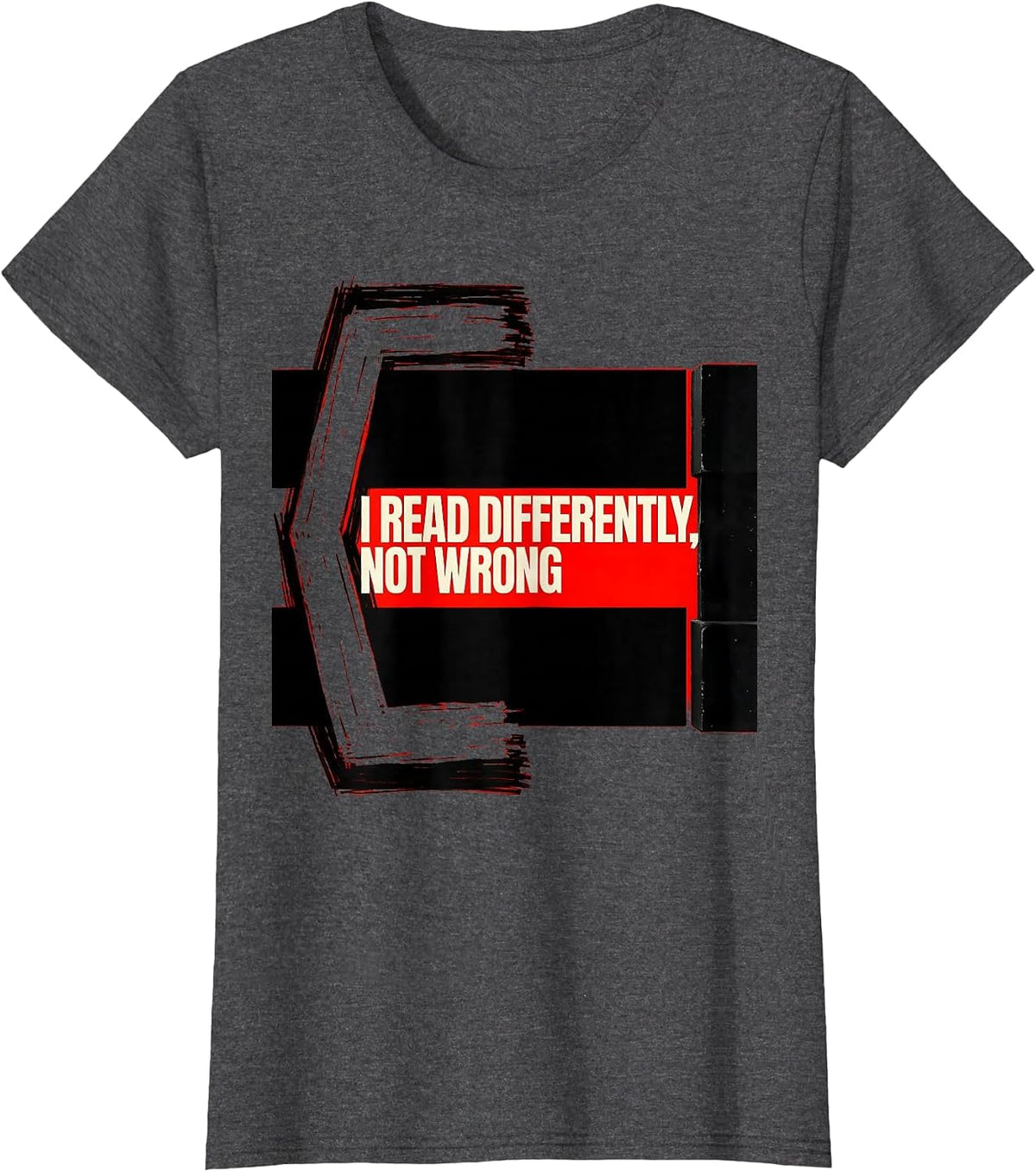 Women's I Read Differently, Not Wrong Brutalist Dyslexia Awareness T-Shirt - Dark Heather Grey