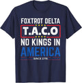Foxtrots Delta Taco No King in America Since 1776 4th July T-Shirt - Navy Blue