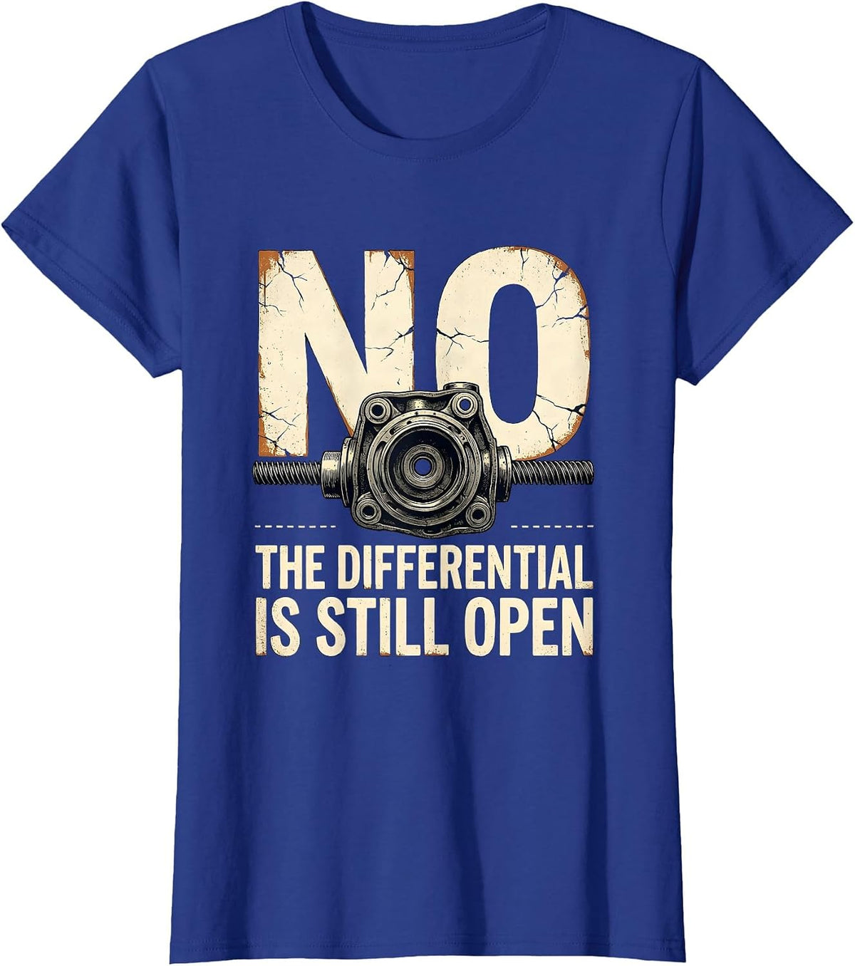 Women's No The Differential Is Still Open Funny Mechanic Garage Auto T-Shirt - Royal Blue