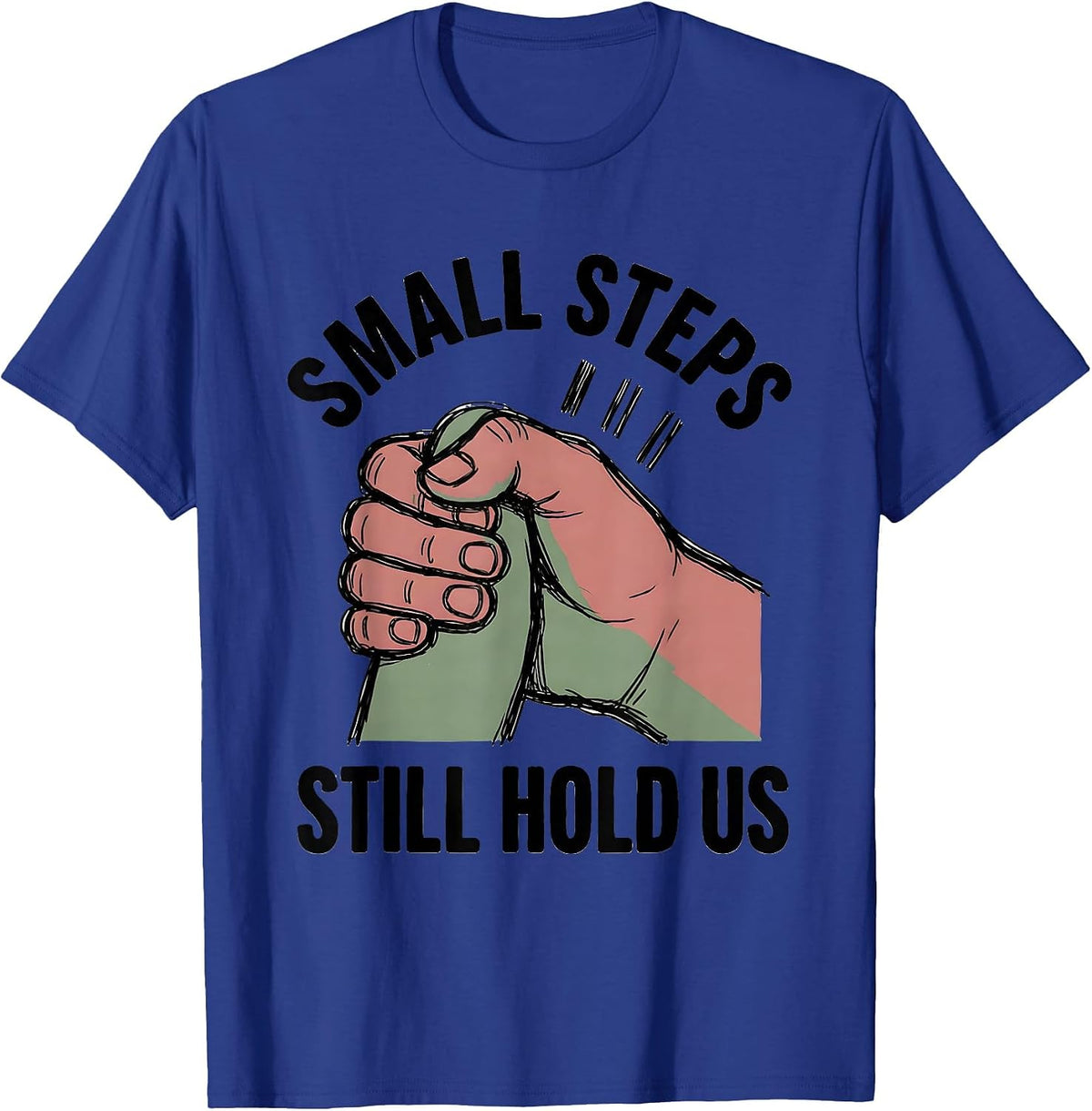 Small Steps Still Hold Us Funny Physical Therapy PT Humor T-Shirt - Royal Blue