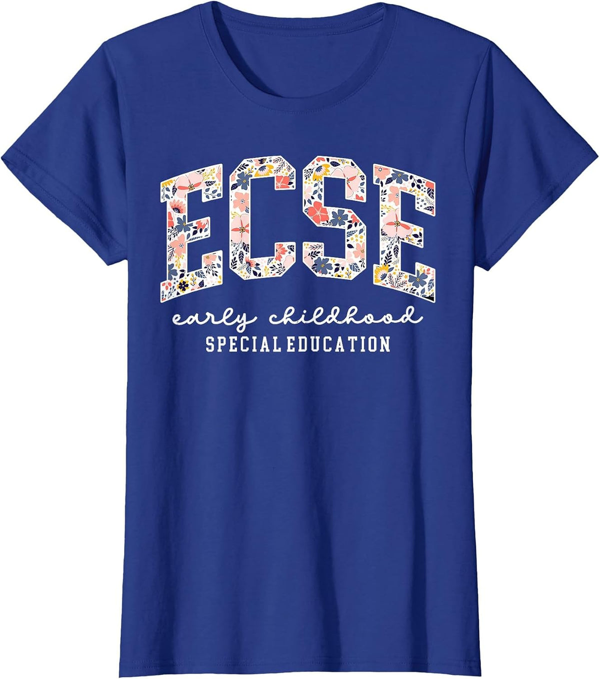 Floral ECSE Early Childhood Special Education SPED Teacher T-Shirt - Royal Blue