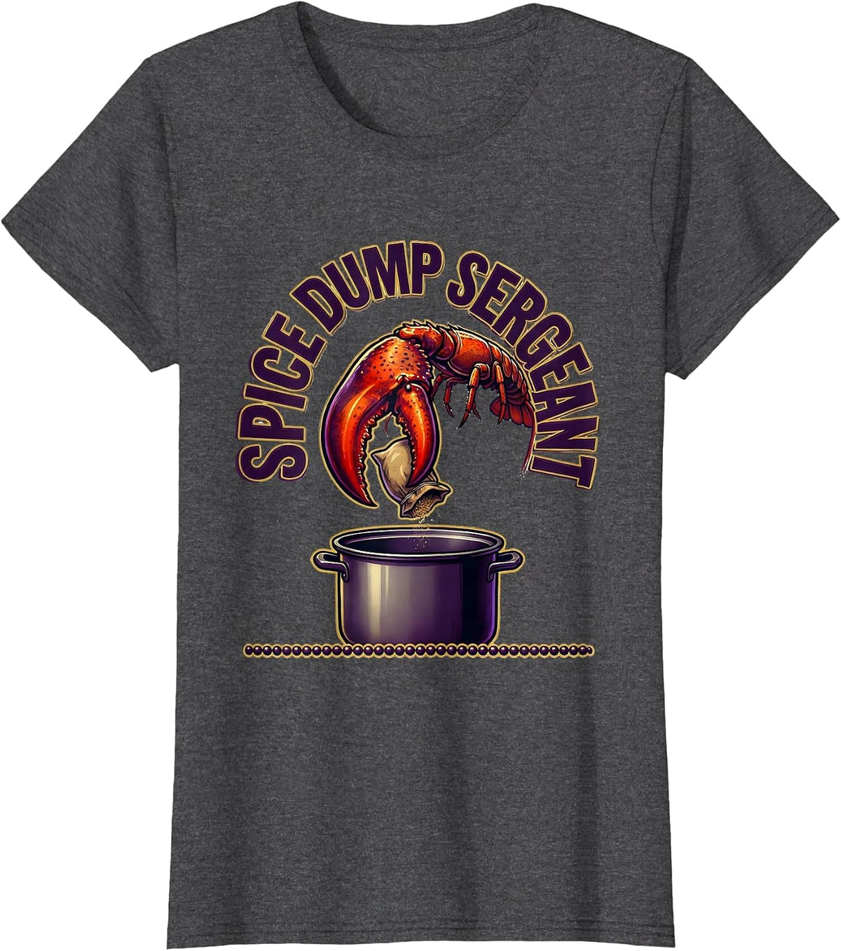 Women's Spice Dump Sergeant Funny Mardi Gras Crawfish Carnival Humor T-Shirt - Dark Heather Grey