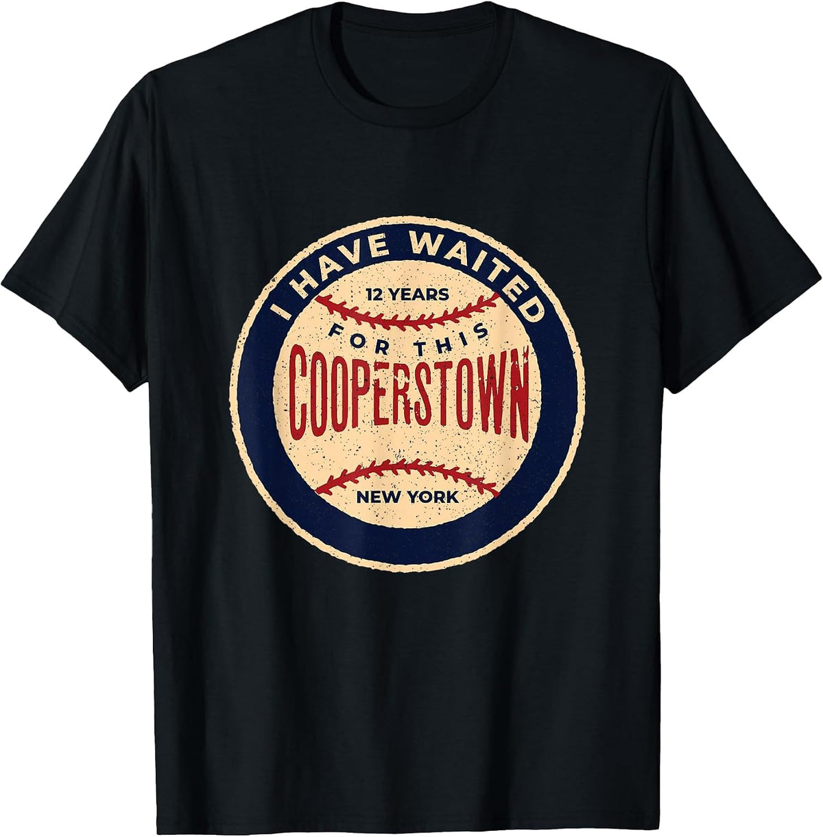 Vintage Baseball I Have Waited 12 Years for This Cooperstown T-Shirt - Black