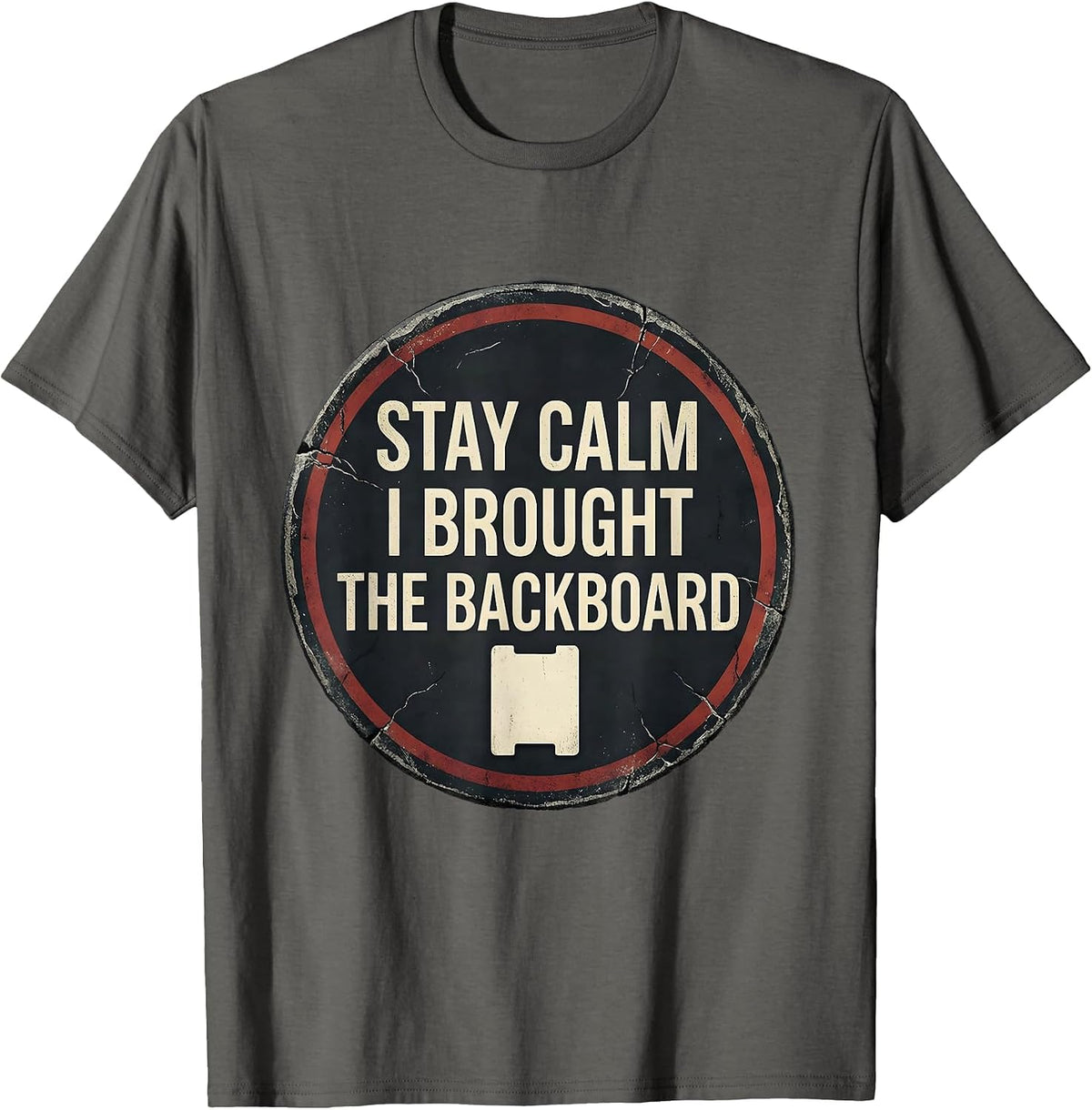 Men's Stay Calm I Brought The Backboard Funny EMT Paramedic Dark T-Shirt - Asphalt Grey