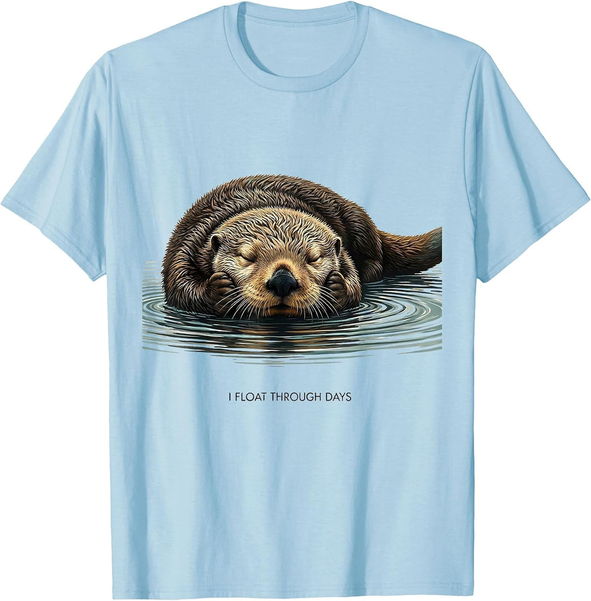 Men's I Float Through Days Funny Otter Lover Nature Humor T-Shirt - Baby Blue