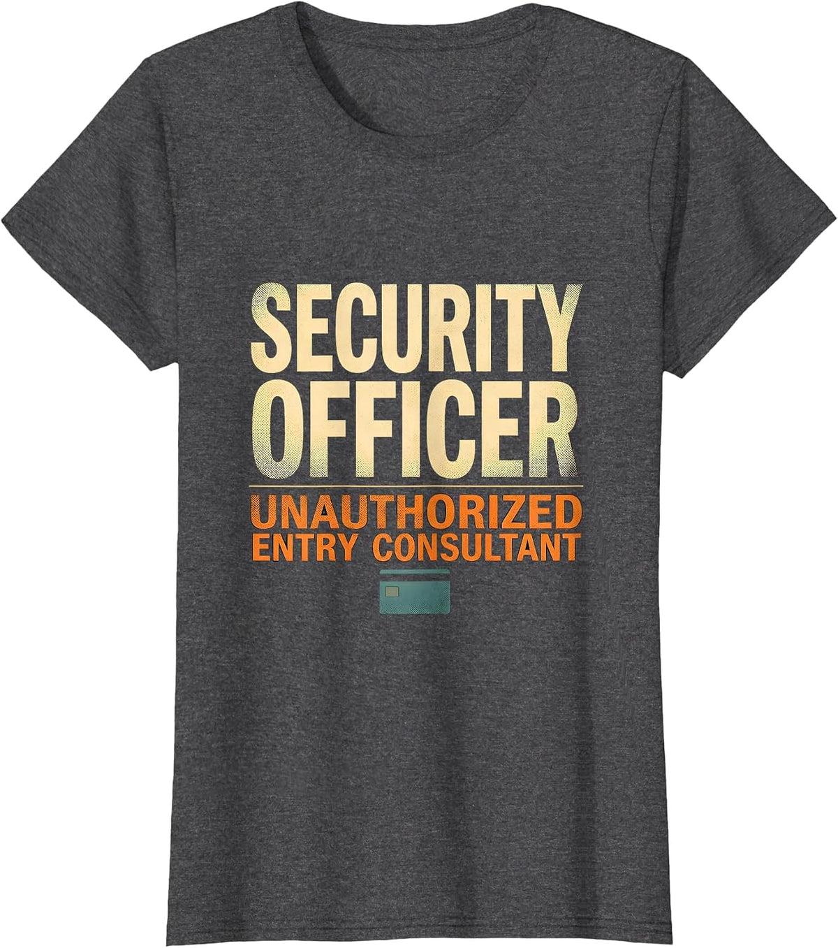 Women's SECURITY OFFICER / UNAUTHORIZED ENTRY CONSULTANT Funny T-Shirt - Dark Heather Grey