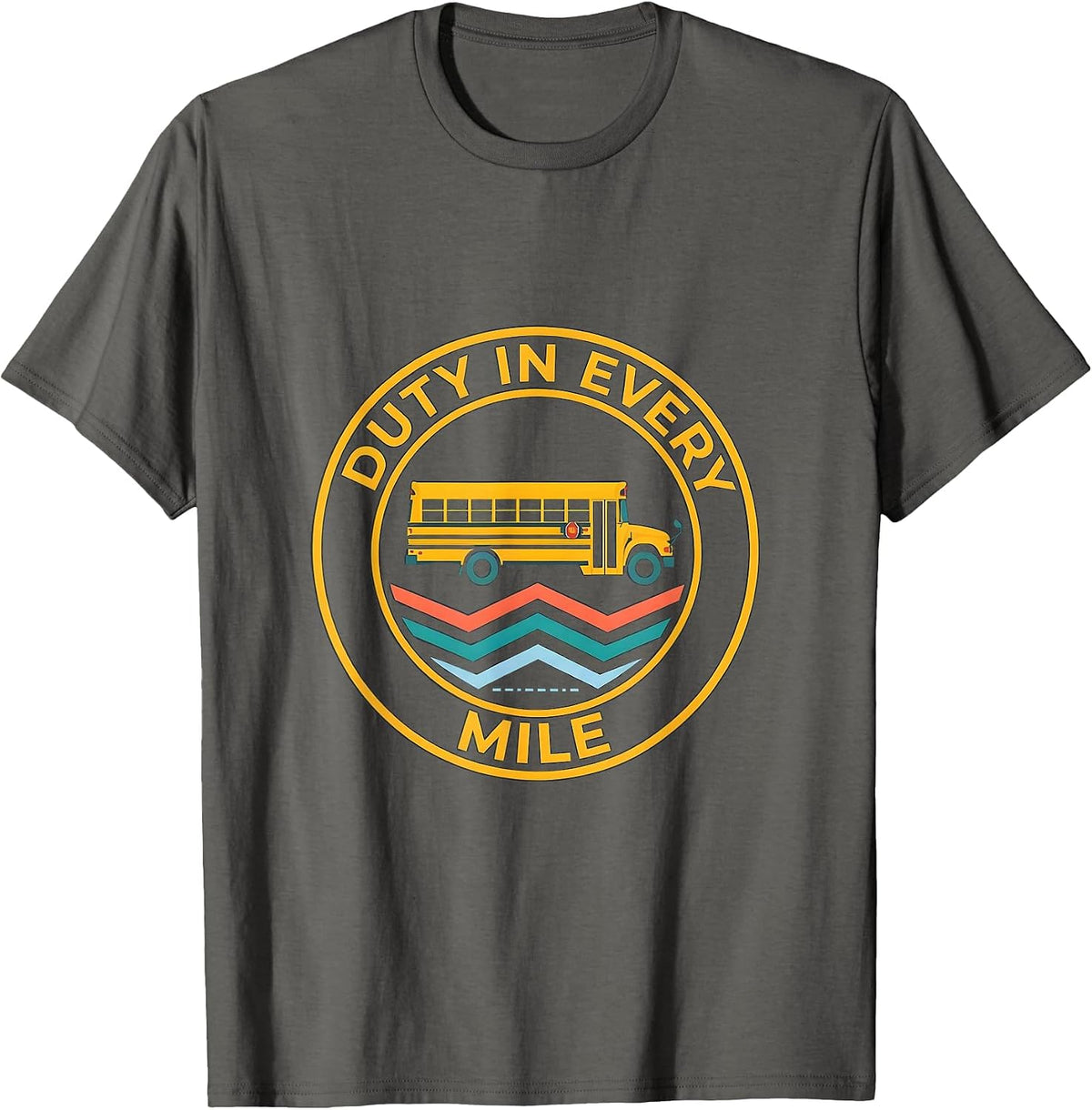 Duty In Every Mile School Bus Driver Transportation Squad T-Shirt - Asphalt Grey