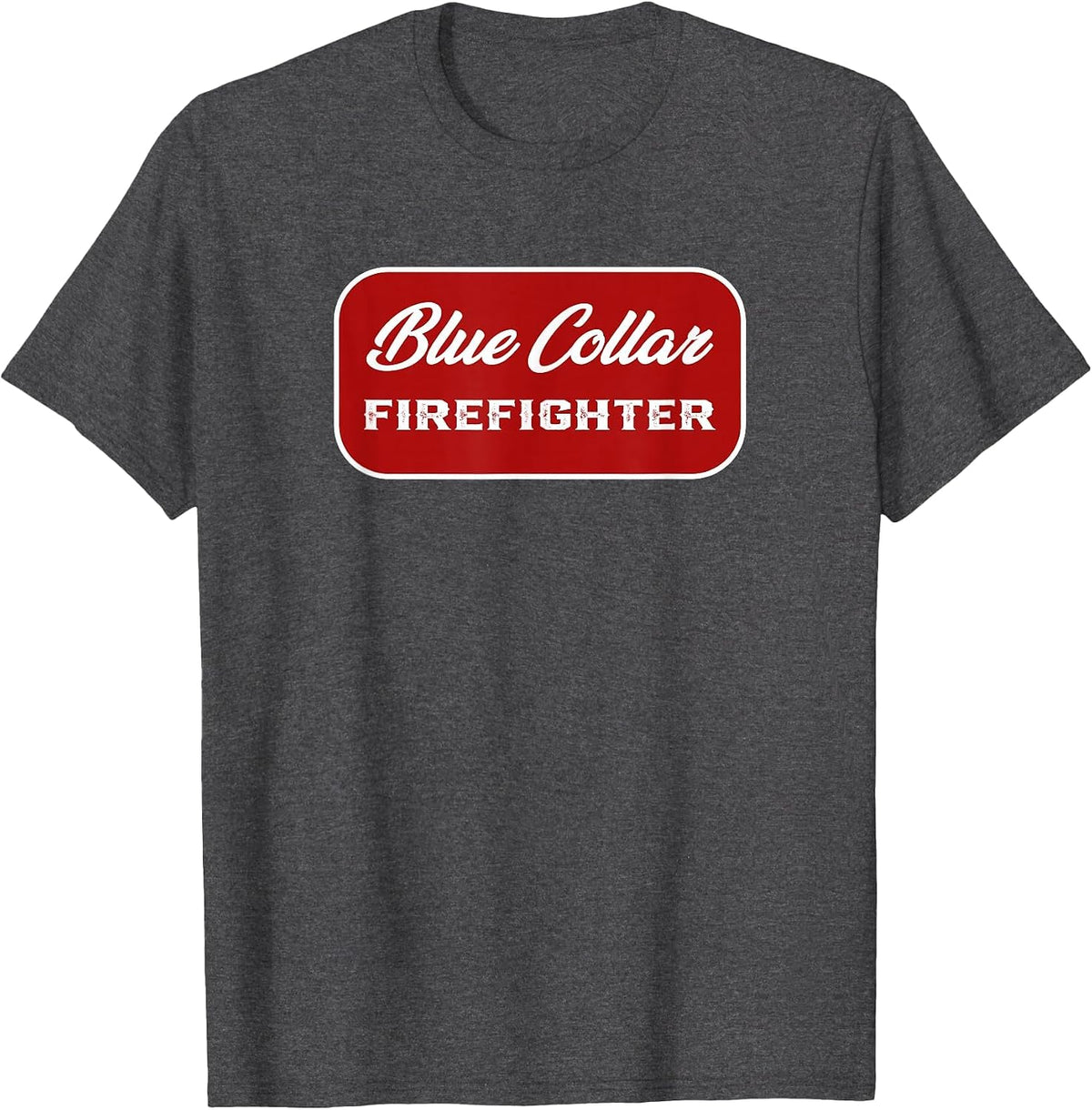 Blue Collar Firefighter Firewoman Fire Fighter Fireman FF T-Shirt - Dark Heather Grey