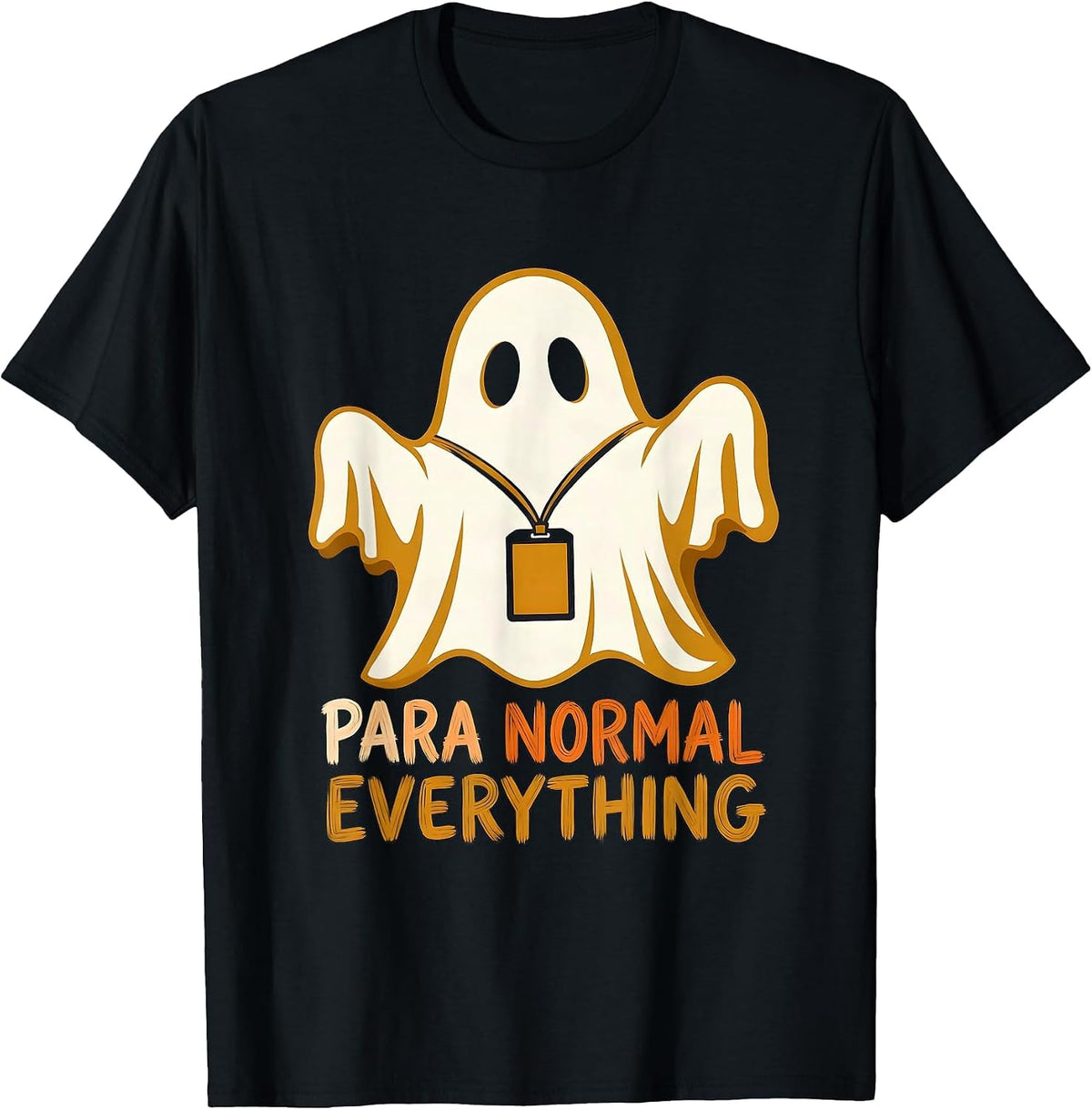 Men's Para Normal Everything Funny Ghost SPED Teacher Appreciation T-Shirt - Black