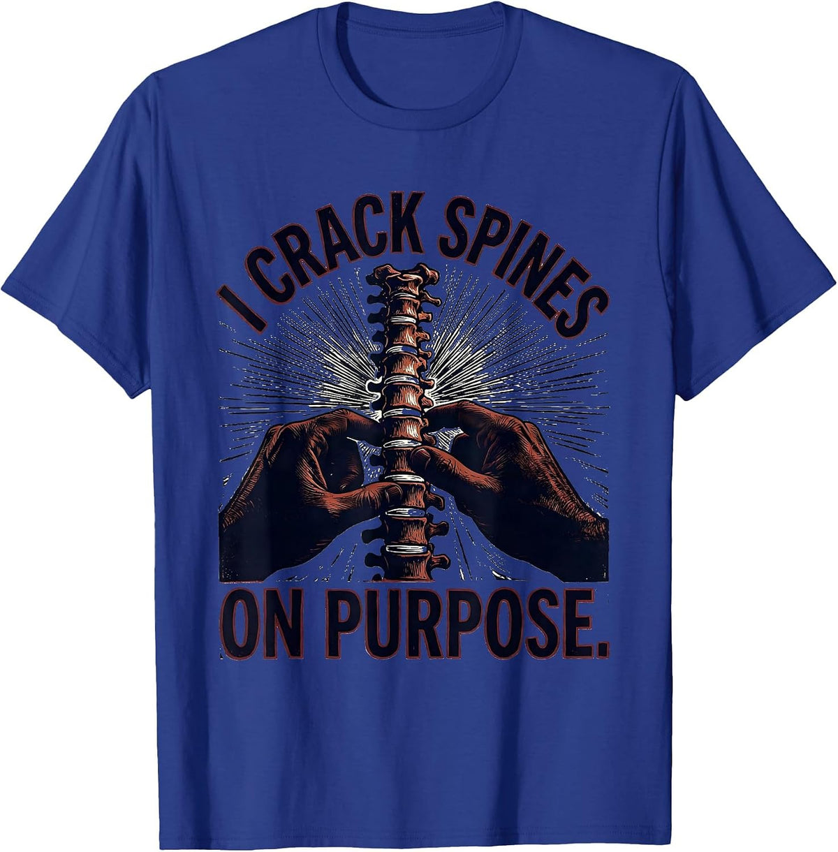Men's I Crack Spines On Purpose Funny Chiropractor Spine Humor T-Shirt - Royal Blue