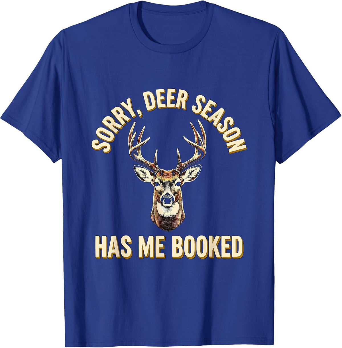 Men's Sorry Deer Season Has Me Booked Funny Hunting Dad Gift T-Shirt - Royal Blue