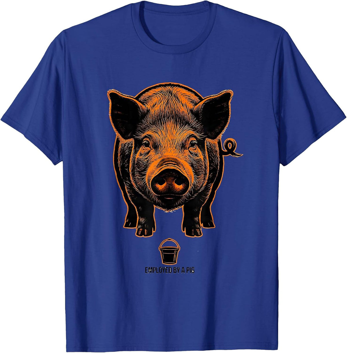 Employed By A Pig Funny Pig Lover Pet Owner Gift T-Shirt - Royal Blue